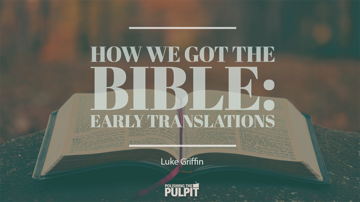How We Got the Bible: Early Translations | Luke Griffin