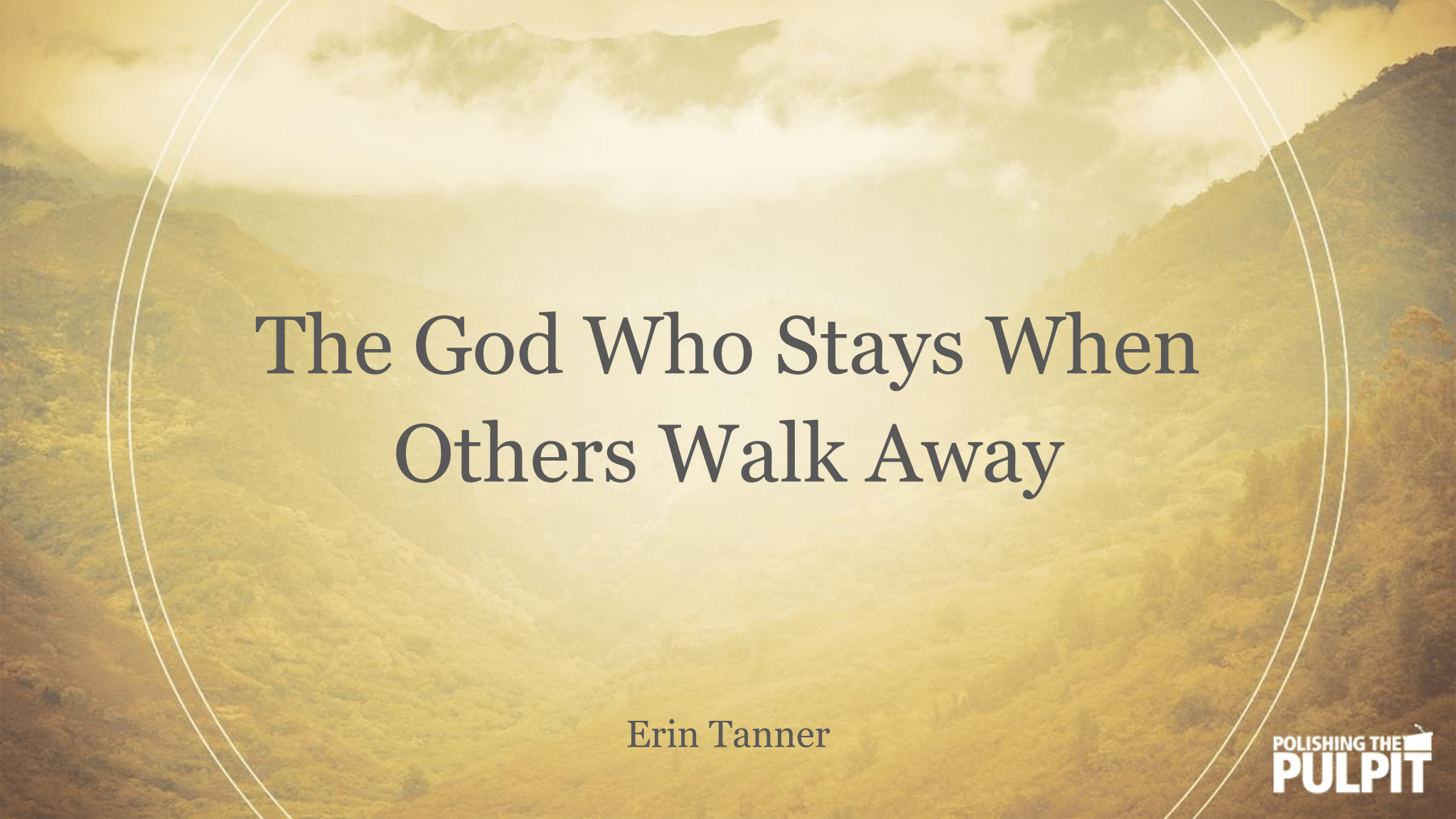 The God Who Stays When Others Walk Away | Erin Tanner