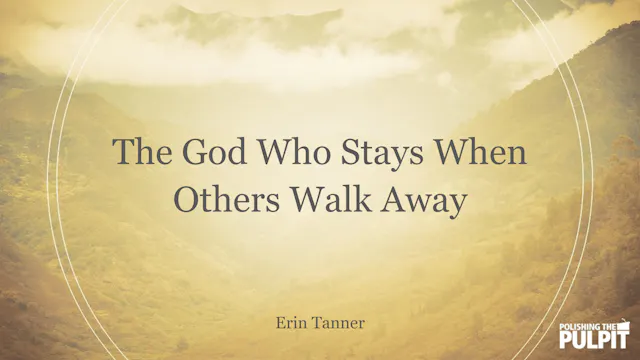 The God Who Stays When Others Walk Aw...