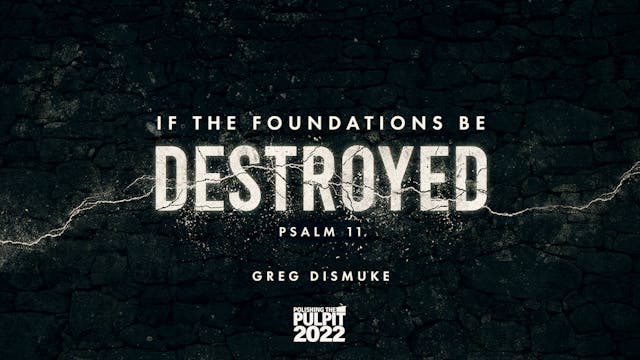 If the Foundations Be Destroyed (Psal...