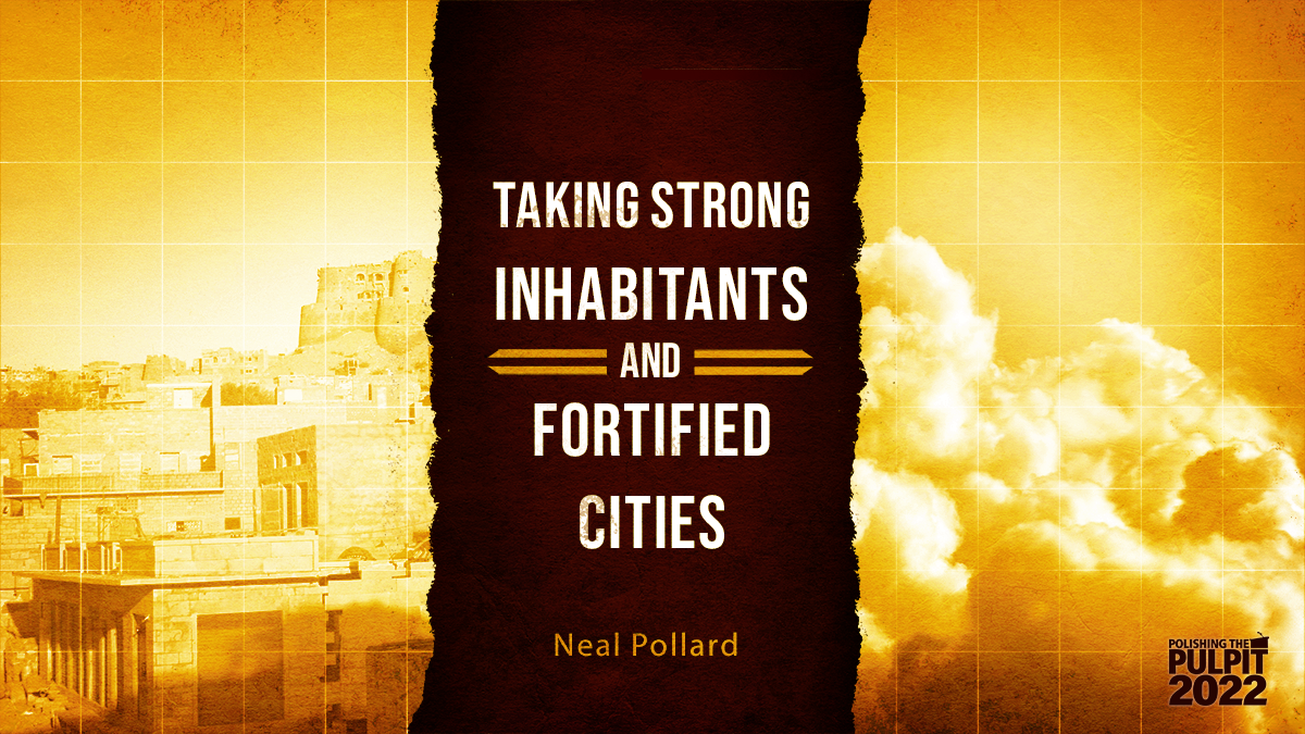 Taking Strong Inhabitants and Fortified Cities | Neal Pollard