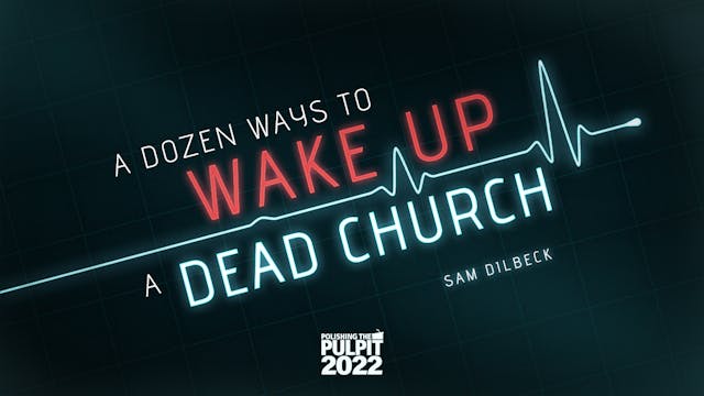 A Dozen Ways to Wake up a Dead Church...