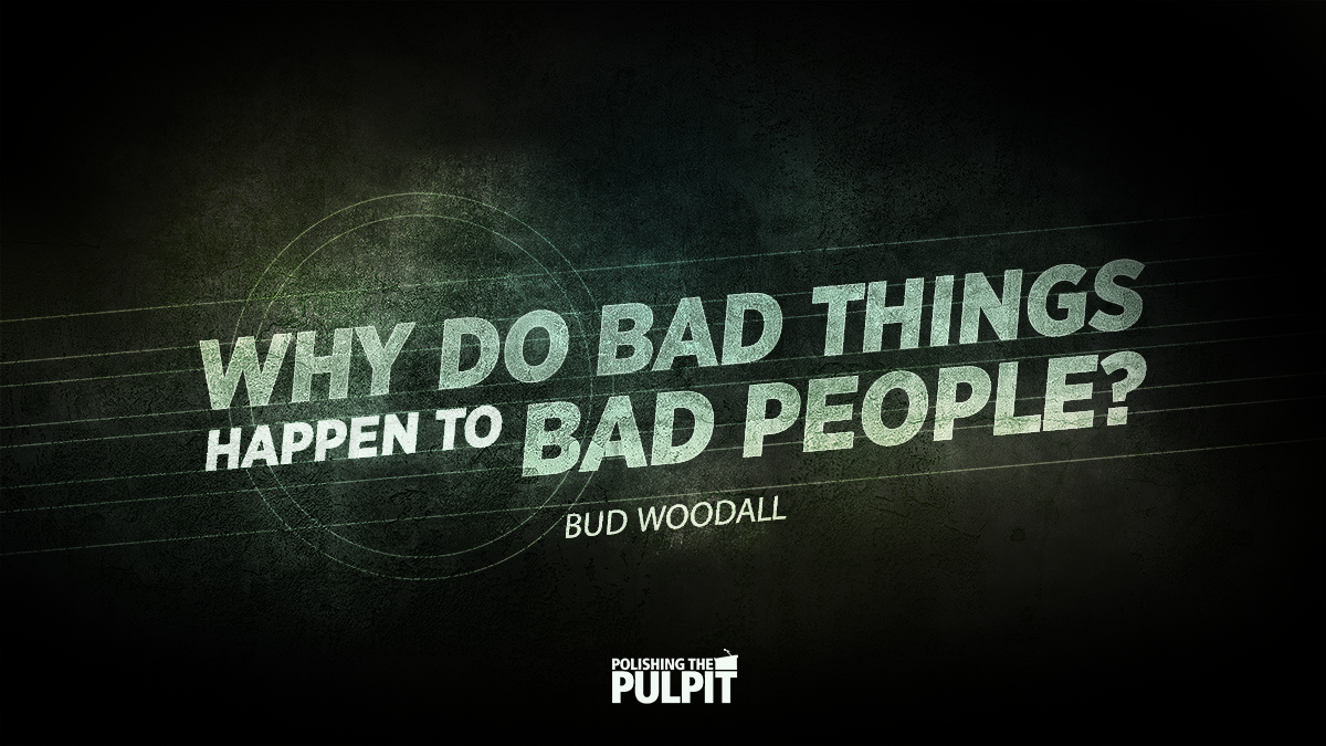 Why Do Bad Things Happen to Bad People? | Bud Woodall