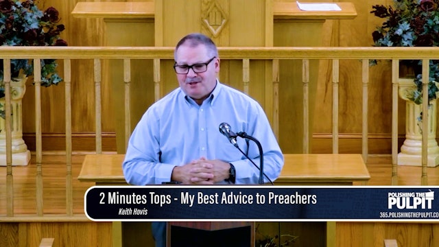 Keith Hovis: 2 Minutes Tops - My Best Advice to Preachers