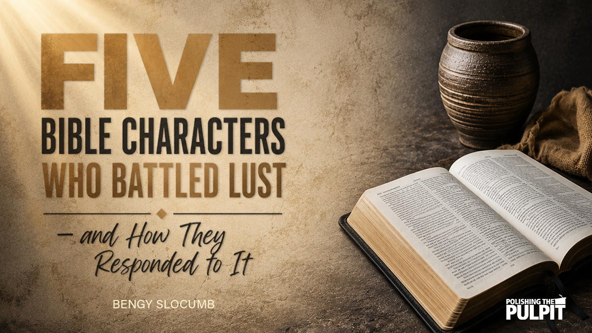 Five Bible Characters Who Battled Lust | Bengy Slocumb