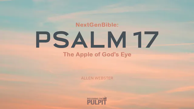 NextGenBible: Psalm 17 - The Apple of...