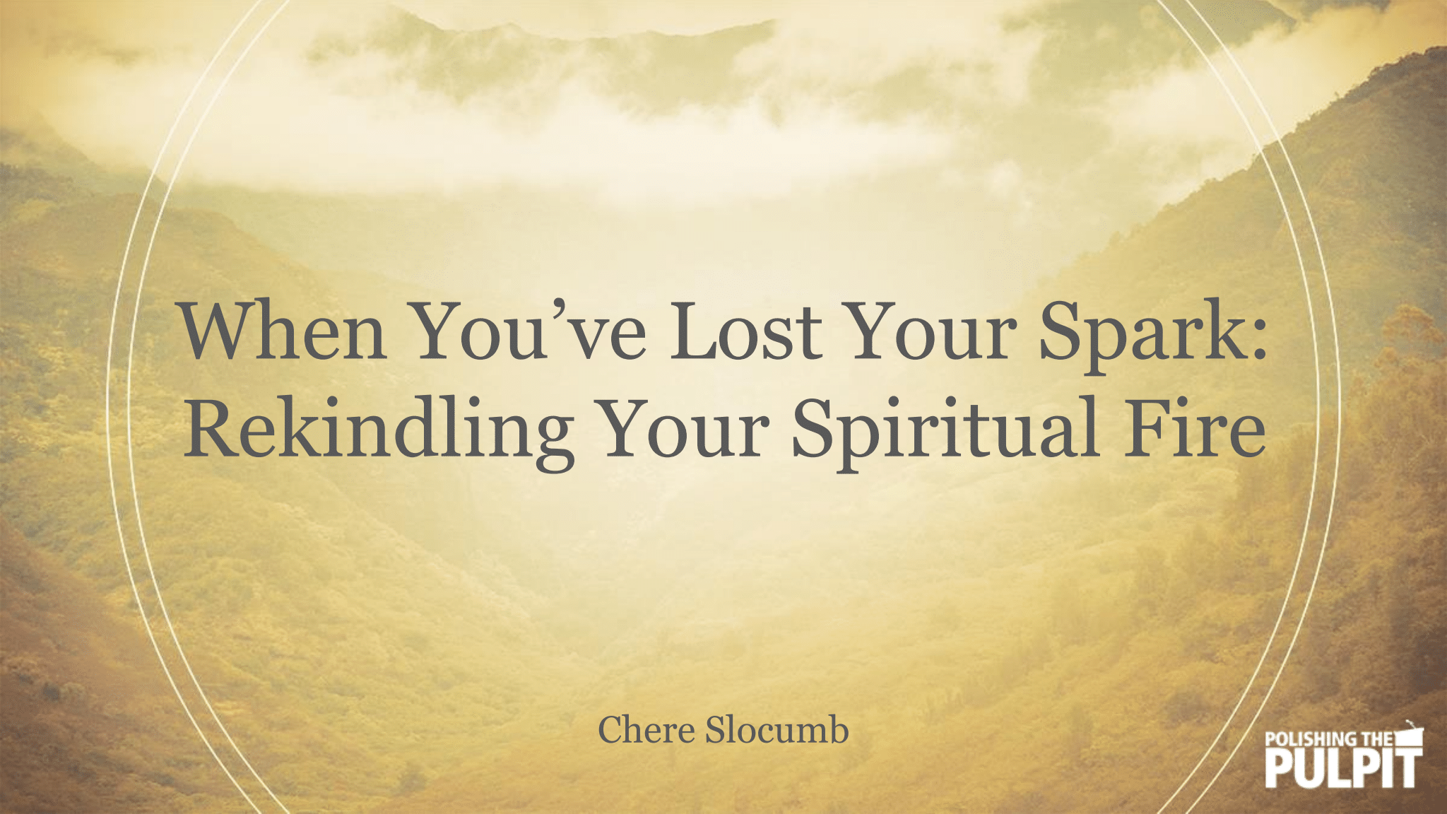 When You’ve Lost Your Spark: Rekindling Your Spiritual Fire | Chere Slocumb