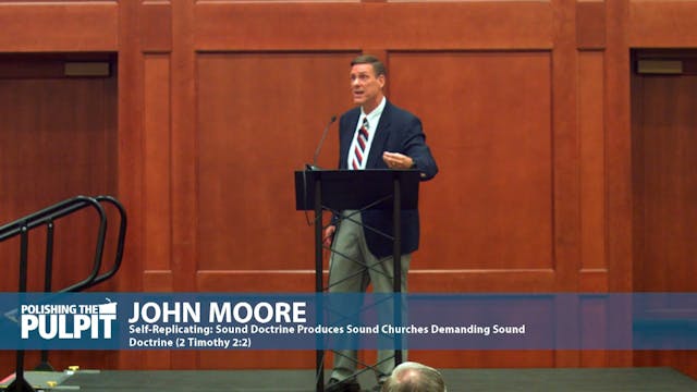 John Moore: Sound Doctrine Produces S...