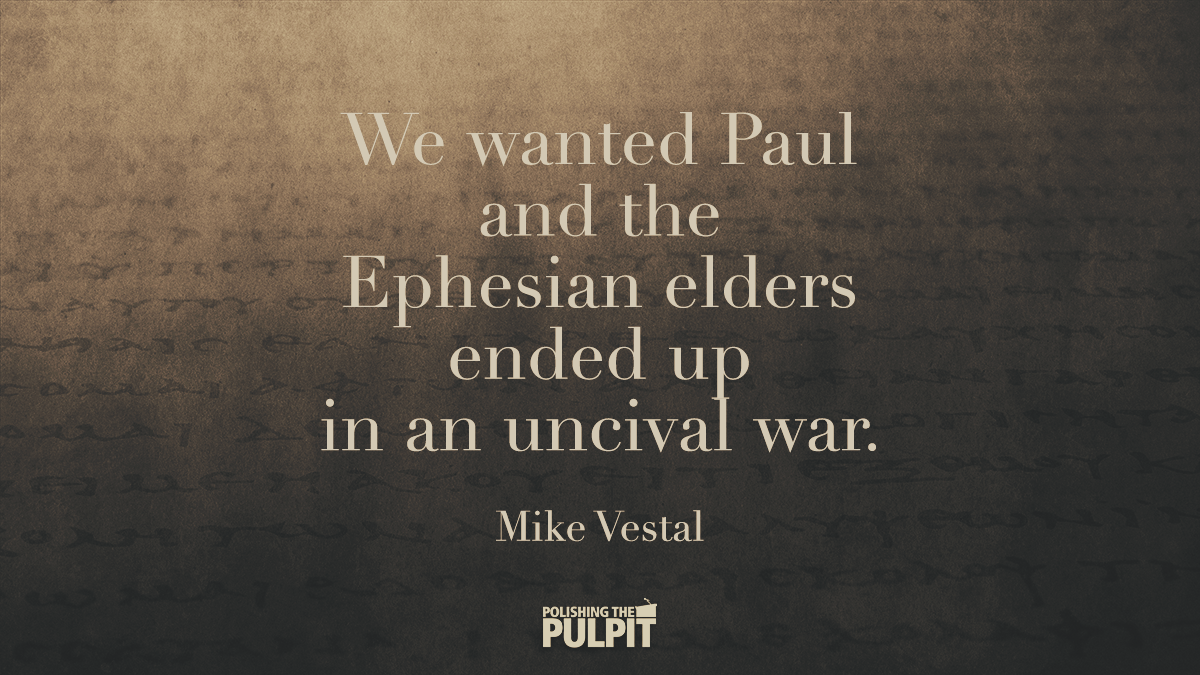 We Wanted Paul & The Ephesian Elders and Ended Up In Uncivil War | Mike Vestal