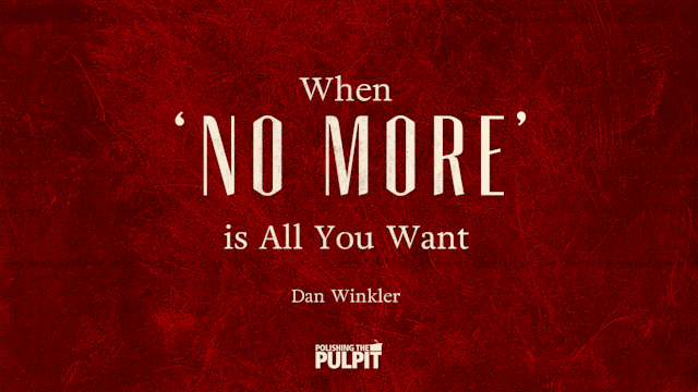 When "No More" is All You Want | Dan ...