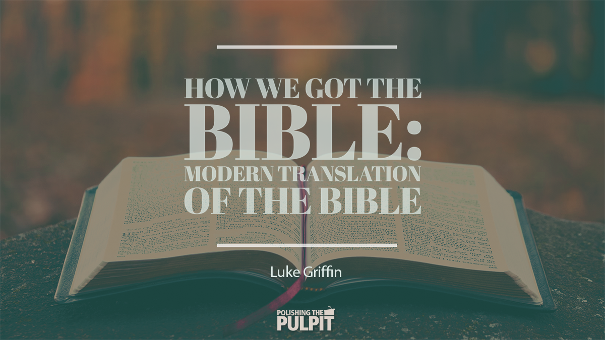 How We Got the Bible: Modern Translation of the Bible | Luke Griffin