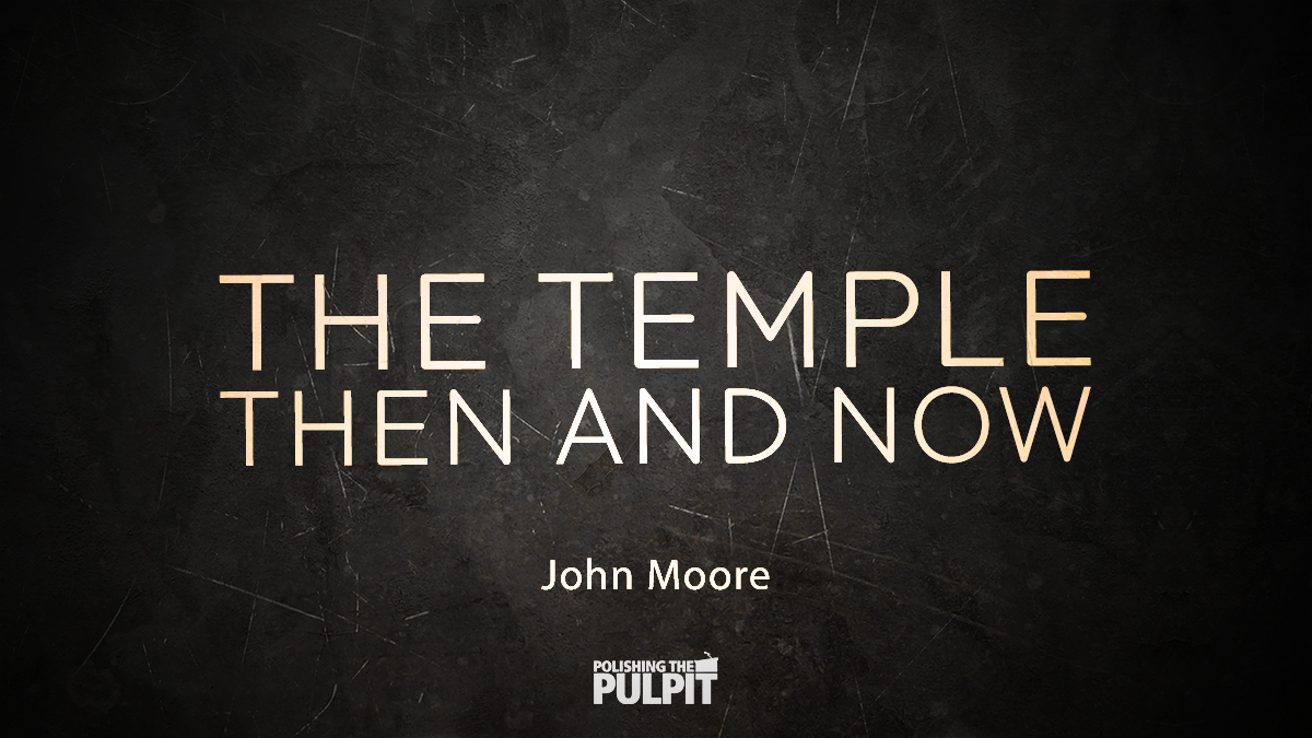 The Temple Then and Now | John Moore