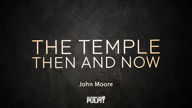 The Temple Then and Now | John Moore