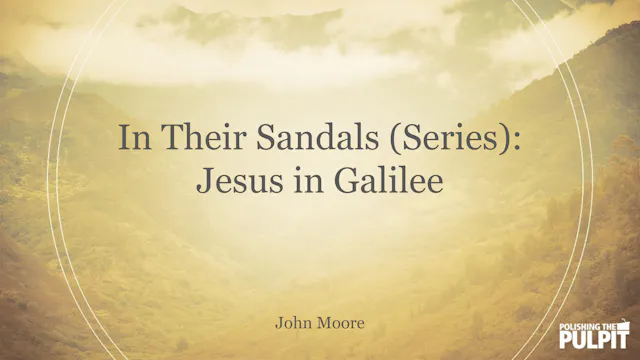 In Their Sandals (Series): Jesus in G...
