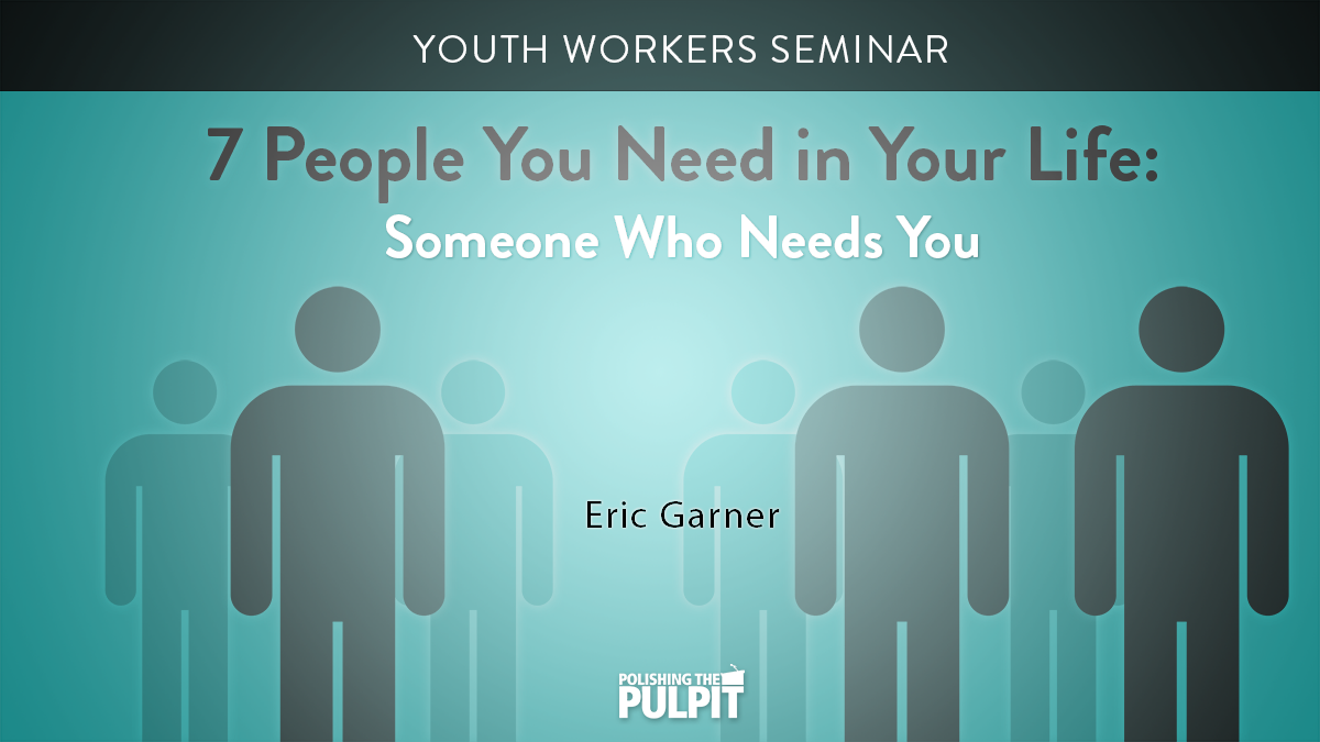 Seven People You Need in Your Life: Someone Who Needs You | Eric Garner
