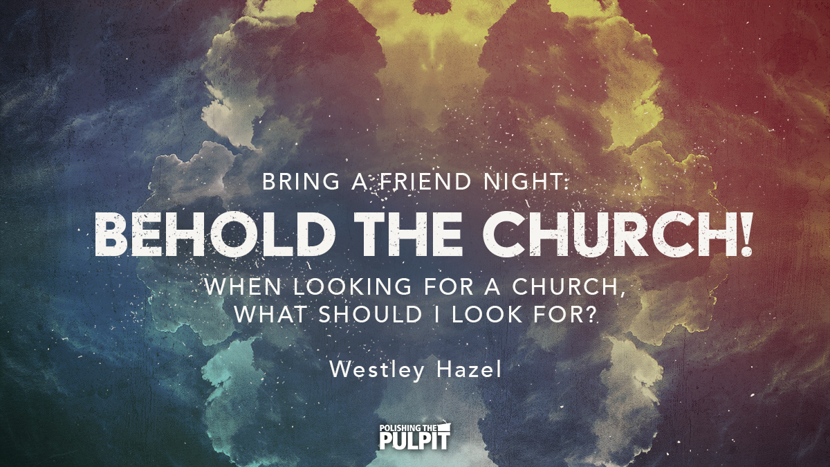 Behold the Church! What Should I Look For? | Westley Hazel