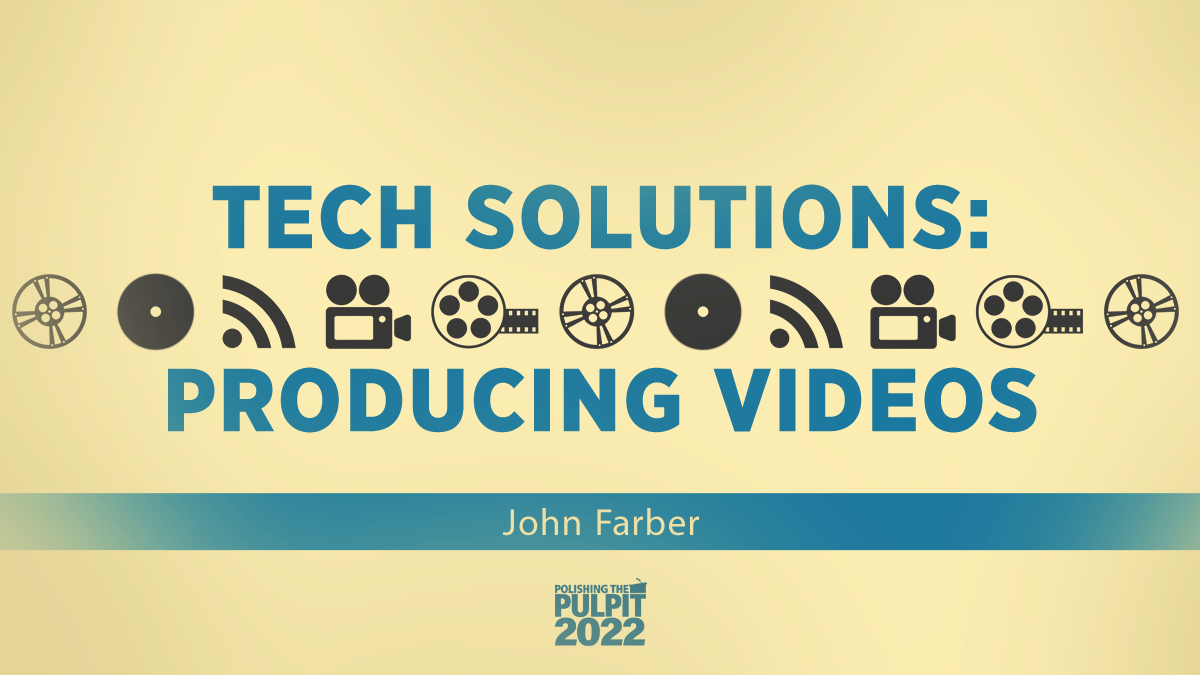 Tech Solutions: Producing Videos  | John Farber