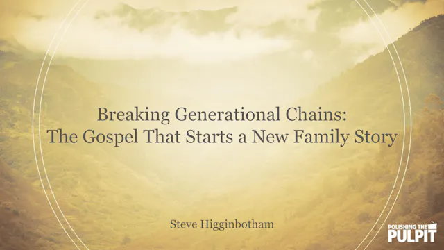 Breaking Generational Chains | Steve ...