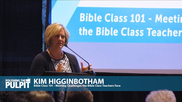 Kim Higginbotham: Bible Class 101: Me...