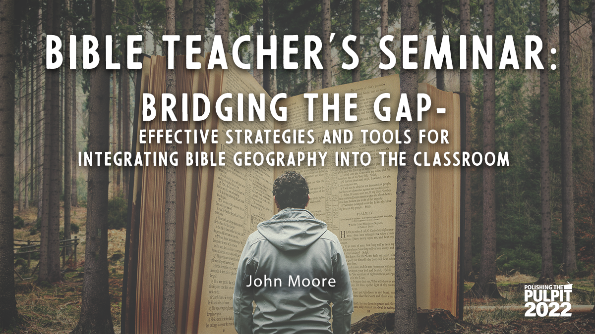 Effective Strategies and Tools for Integrating Bible Geography | John Moore