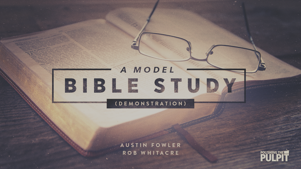 A Model Bible Study (Demonstration) | Rob Whitacre
