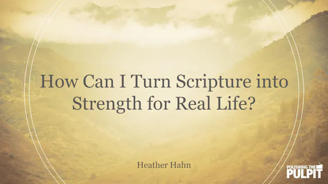 How Can I Turn Scripture into Strengt...