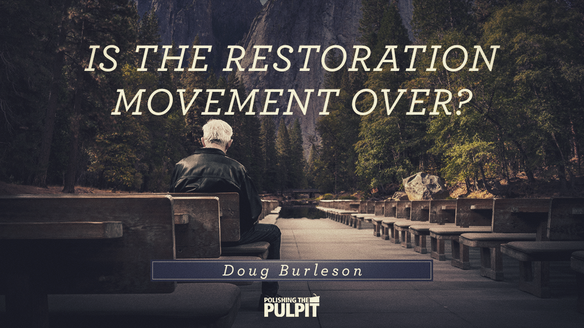 Is the Restoration Movement Over? | Doug Burleson