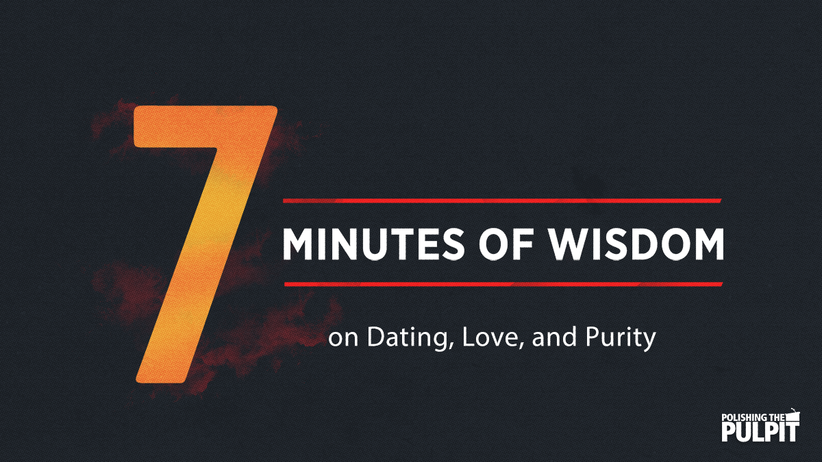 Seven Minutes of Wisdom on Dating, Love, and Purity