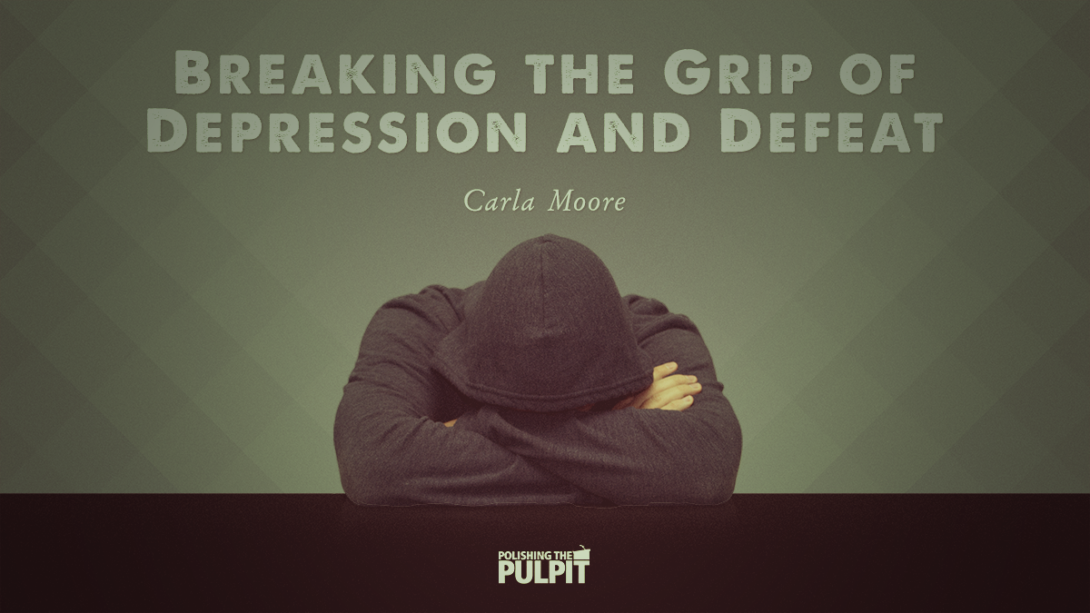 Breaking the Grip of Depression and Defeat | Carla Moore