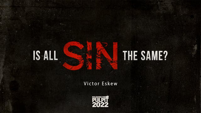 Is All Sin the Same? | Victor Eskew