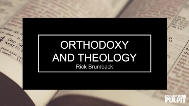 Orthodoxy and Theology | Rick Brumback