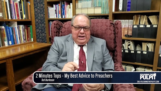 Ted Burleson: 2 Minutes Tops - My Best Advice to Preachers