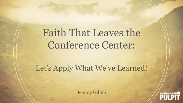 Faith That Leaves the Conference Cent...