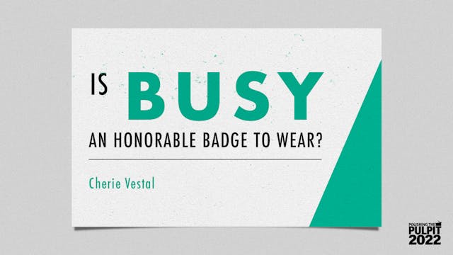 Is “BUSY” an Honorable Badge to Wear...