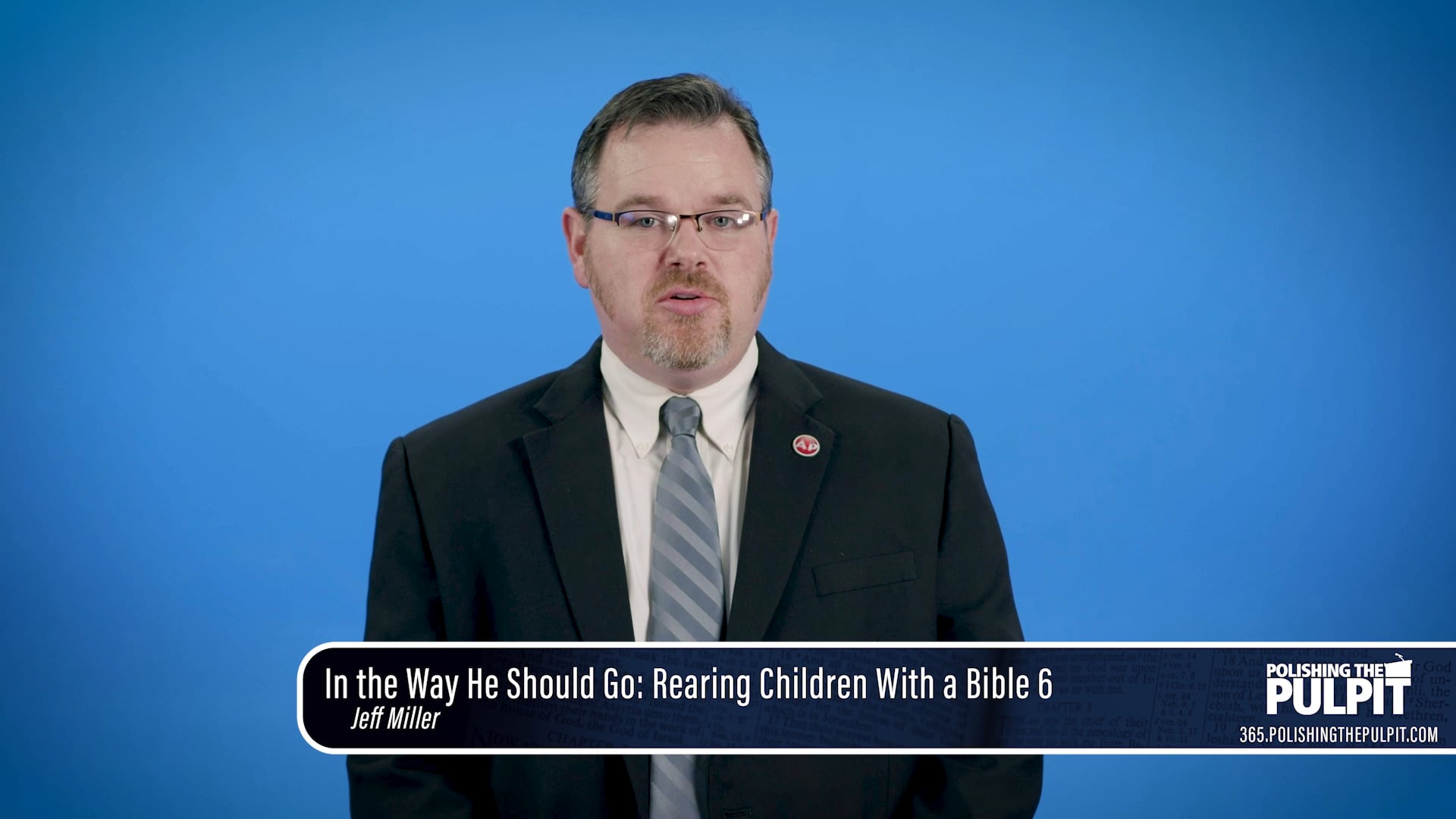 Jeff Miller: In the Way He Should Go: Rearing Children With a Bible: Part 7