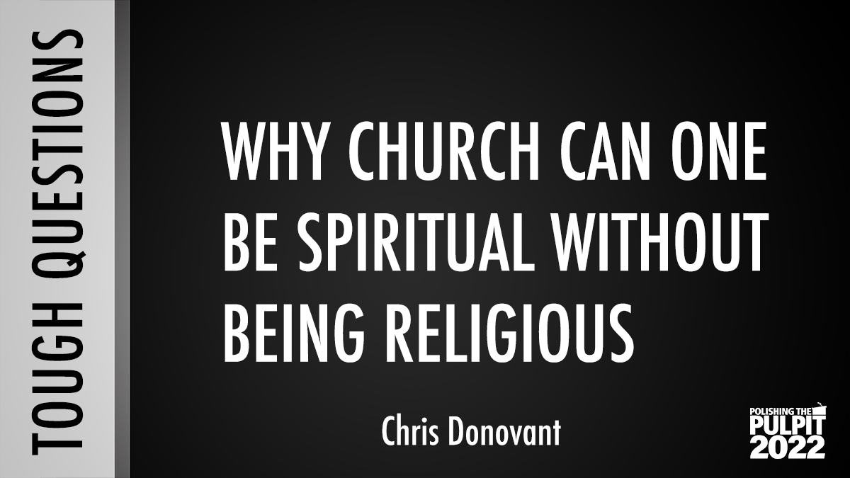 Tough Questions: Can one be spiritual without being religious? | Chris Donovant