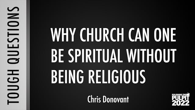 Tough Questions: Can one be spiritual...