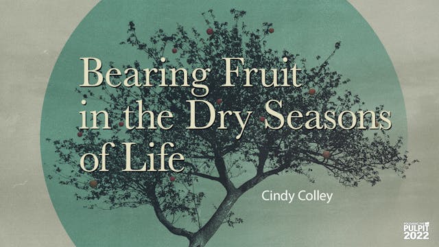 Bearing Fruit in the Dry Seasons of L...