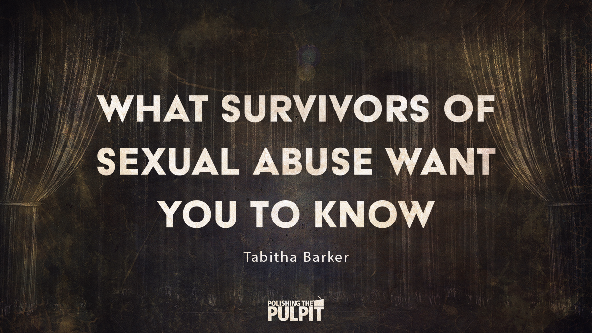 What Survivors of Sexual Abuse Want You To Know | Tabitha Barker