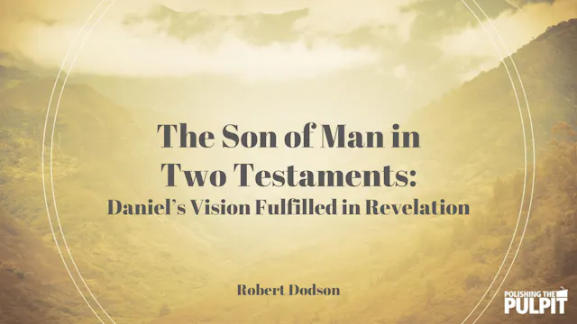 Robert Dodson - The Son of Man in Two...