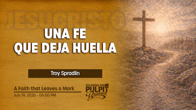 Una Fe que Deja Huella | Troy Spradlin