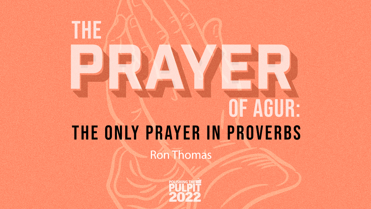 The Prayer of Agur: The Only Prayer in Proverbs | David B. Jones