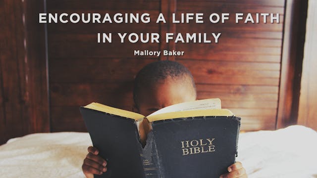 Encouraging a Life of Faith in your F...