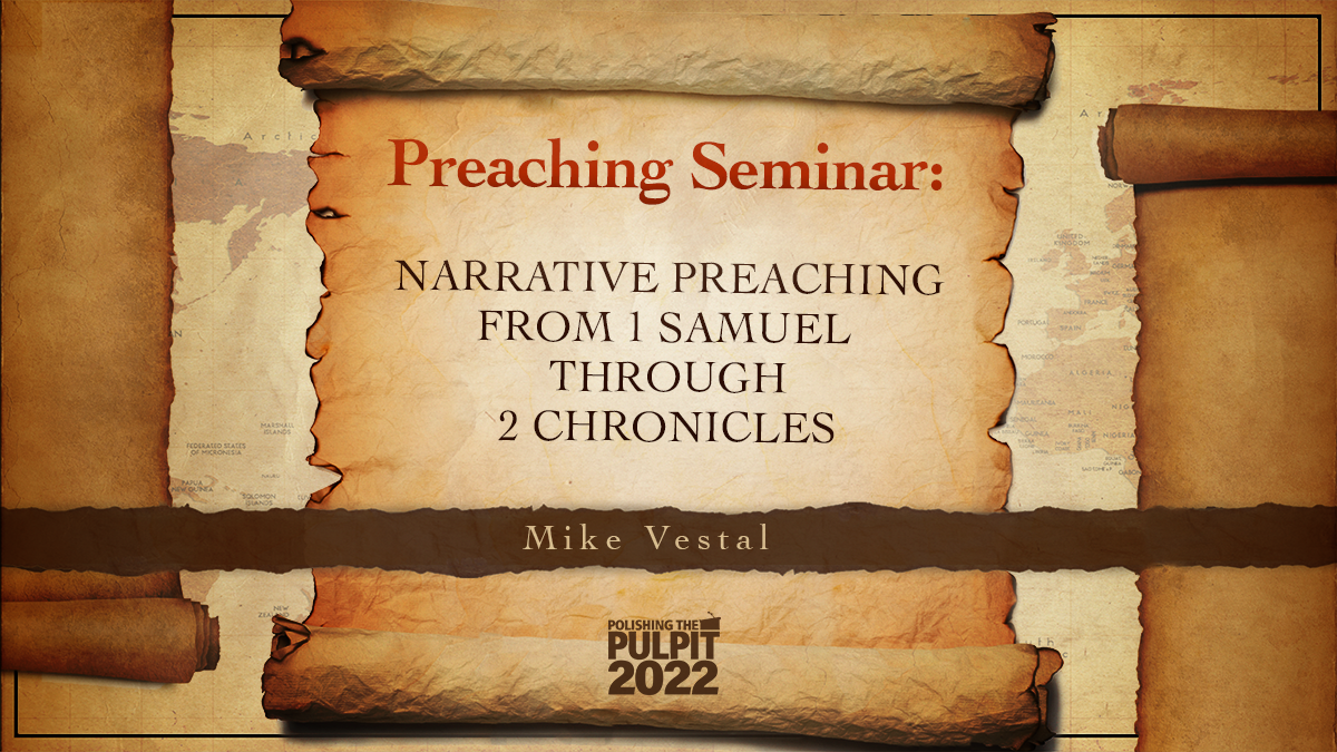 Narrative Preaching from 1 Samuel through 2 Chronicles | Mike Vestal