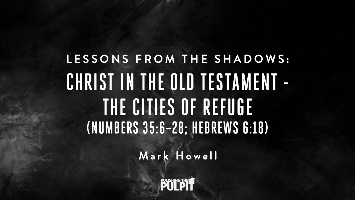 Lessons from the Shadows: Christ in the Old Testament | Mark Howell