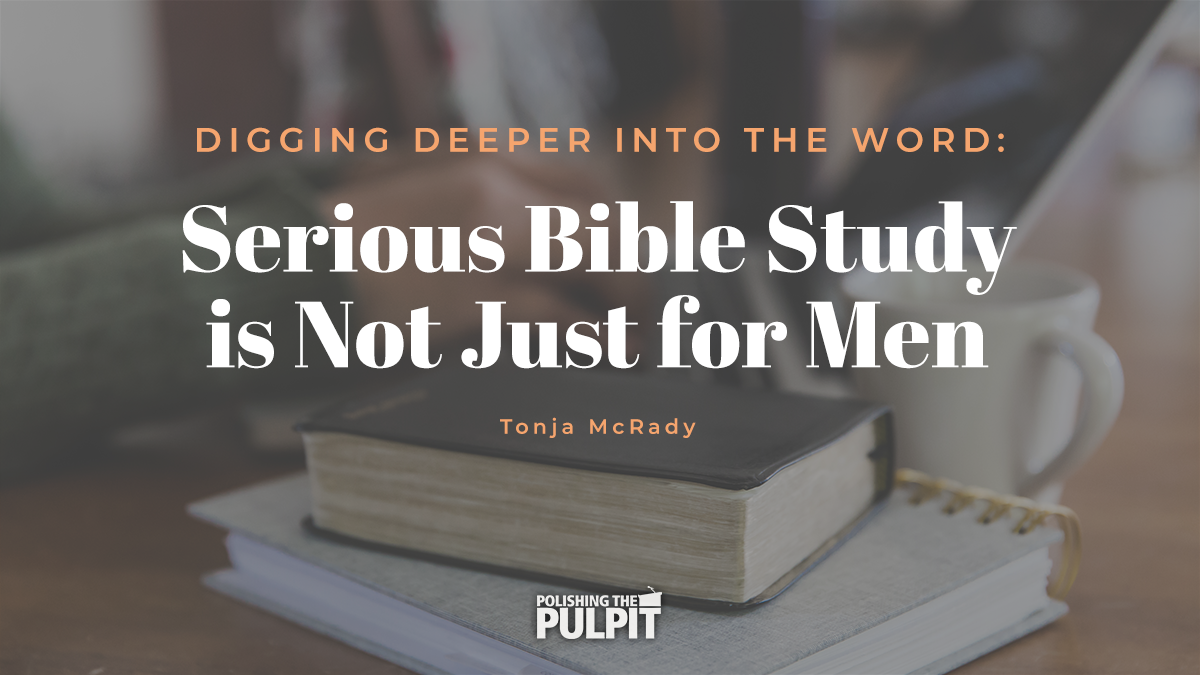 Digging Deeper: Serious Bible Study Is not Just for Men | Tonja McRady