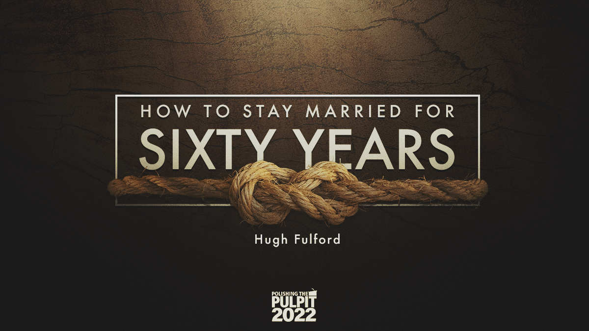 How to Stay Married for Sixty Years | Hugh Fulford