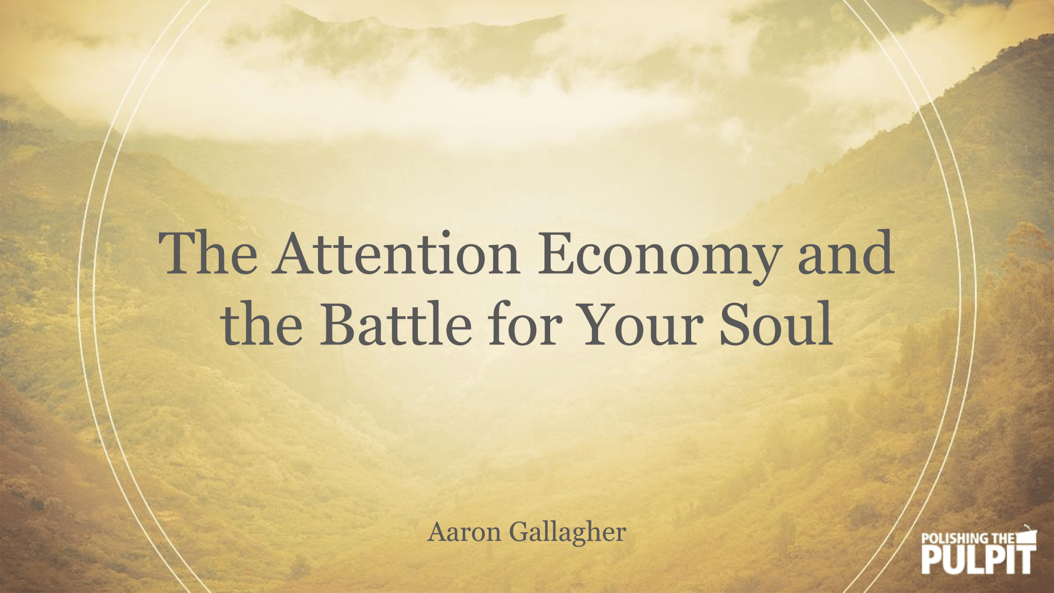 The Attention Economy and the Battle for Your Soul | Aaron Gallagher