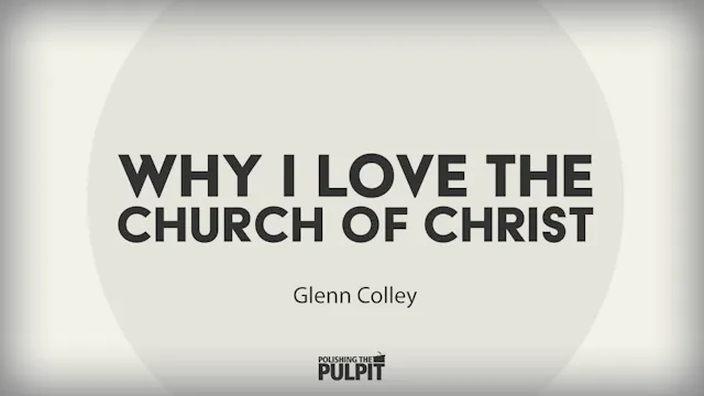 Glenn Colley: Why I Love the Church o...