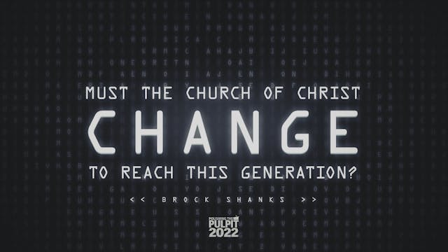 Must the Church of Christ Change to R...